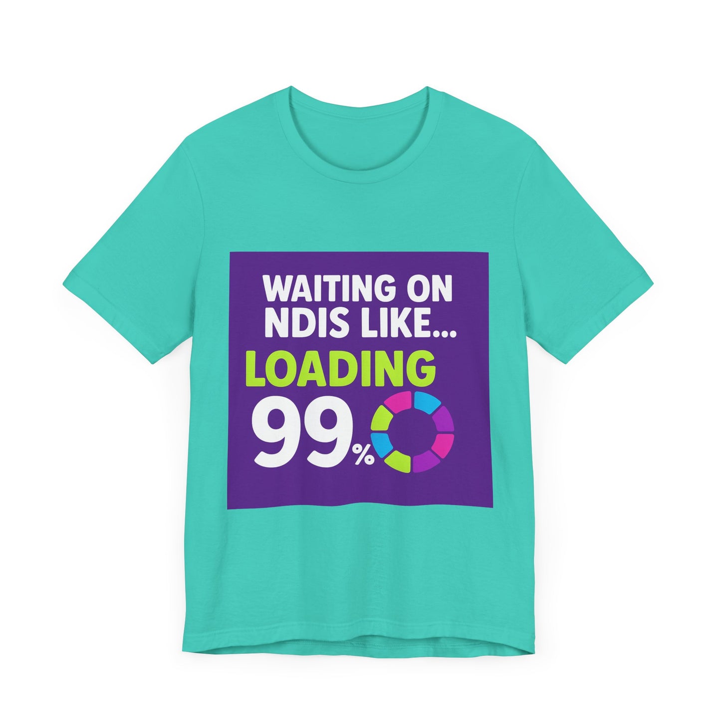 Unisex Waiting on the NDIS ... Loading 99% Tee