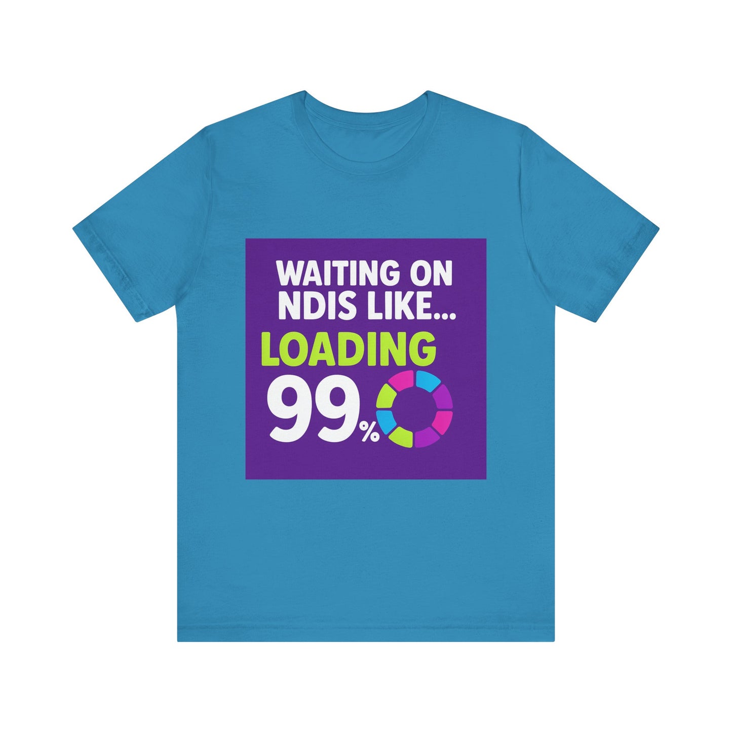 Unisex Waiting on the NDIS ... Loading 99% Tee