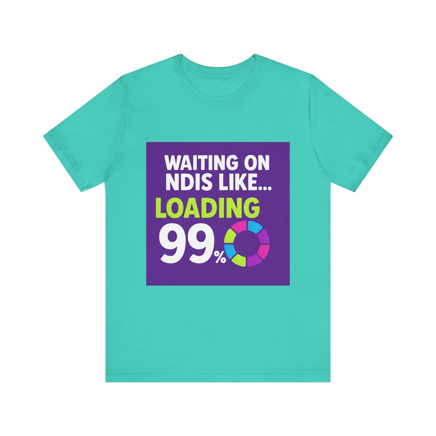 Unisex Waiting on the NDIS ... Loading 99% Tee