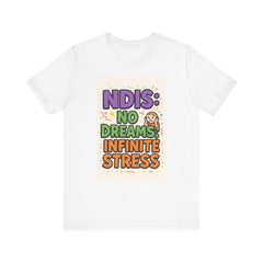 Unisex No Dreams, Infinite Stress (NDIS) Tee